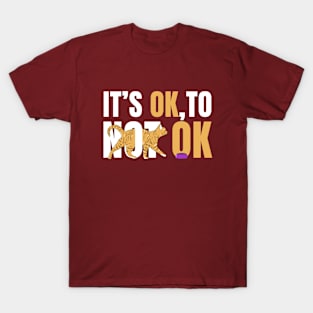 Its OK To Not OK T-Shirt